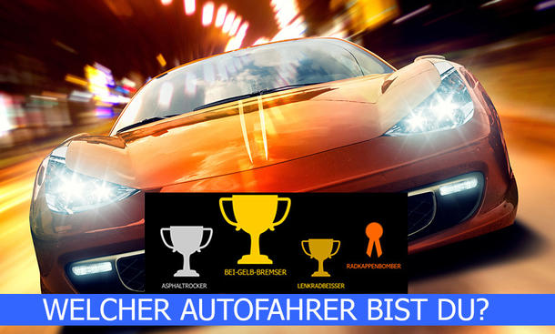 Test: Welcher Autofahrer-Typ bist Du? Test: Welcher Autofahrer-Typ bist Du?